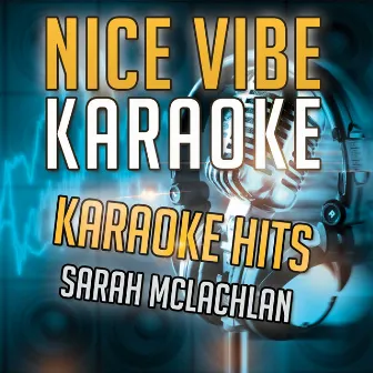 Karaoke Hits - Sarah McLachlan (Karaoke Version) by A Nice Vibe