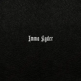 Imma Ryder by Austin Ryder