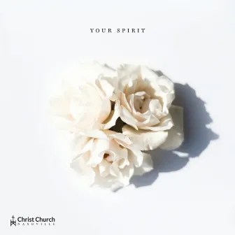 Your Spirit by Christ Church Choir