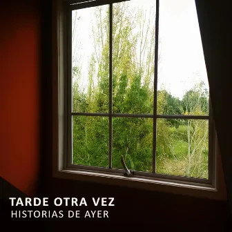 Historias de Ayer by Tarde Otra Vez