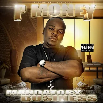 Madatory Business by P Money