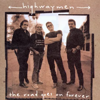 The Road Goes On Forever by The Highwaymen