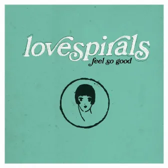 Feel So Good EP by Lovespirals