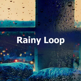 Rainy Loop by Rain Sounds for Sleep