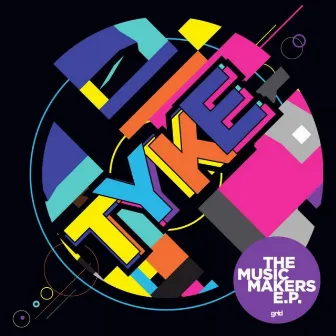 The Music Makers EP by Tyke