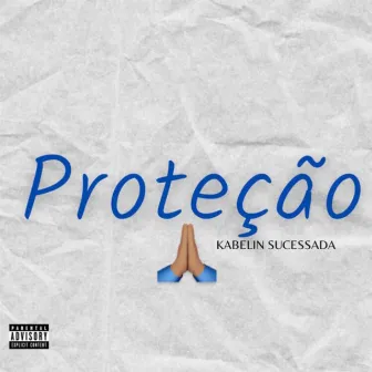 PROTEÇÃO by Kabeliin Sucessadaa