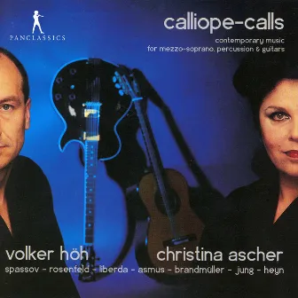 Calliope-Calls: Contemporary Music for Mezzo-Soprano, Percussion & Guitars by Christina Ascher