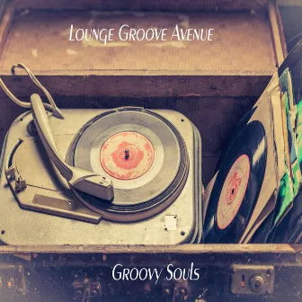 Groovy Souls by Lounge Groove Avenue