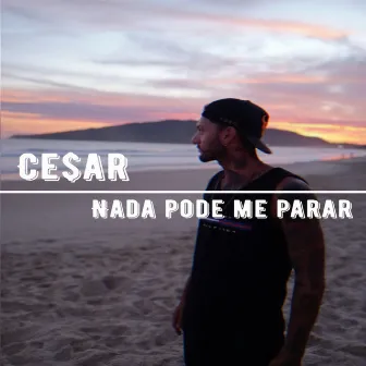 Nada Pode Me Parar by Ce$ar Caetano