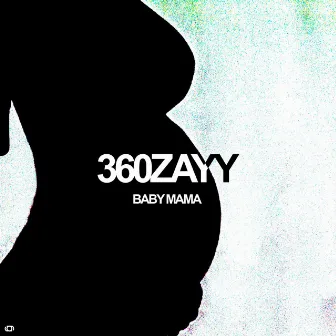 Baby Mama by 360Zayy