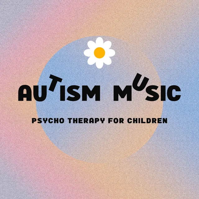 Autism Music: Psycho Therapy for Children, Sleep Music for Autistic Kids