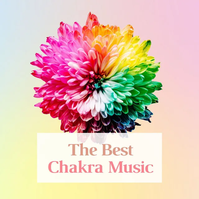 The Best Chakra Music: Songs for Chakra Healing, Chakra Alignment Music, Chakra Meditation Balancing