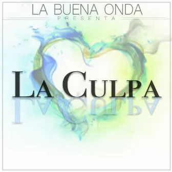 La Culpa - Single by La Buena Onda Crew