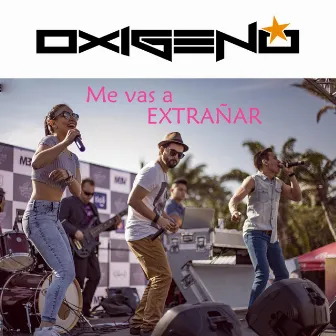 Me Vas a Extrañar by Oxigeno