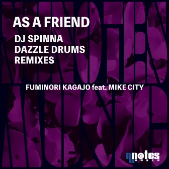 As A Friend (DJ Spinna & Dazzle Drums Remixes) by Mike City