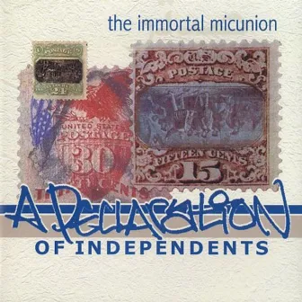 A Declaration of Independents by The Immortal Micunion