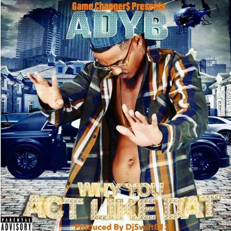 Act like dat by Adyb