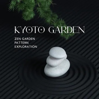 Kyoto Garden: Zen Garden Pattern Exploration, Osaka Tranquil Journey, Zen Meditation Garden, Asian Far East Instruments, Japanese Relaxation and Meditation by Japanese Sweet Dreams Zone