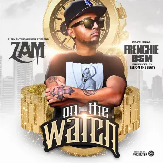 On the Watch (feat. Frenchie BSM) by Zam