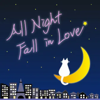 All Night Fall in Love by Nyanzonu Deshi