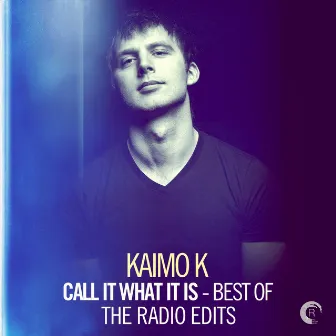 Call It What It Is - Best of (The Radio Edits) by Kaimo K