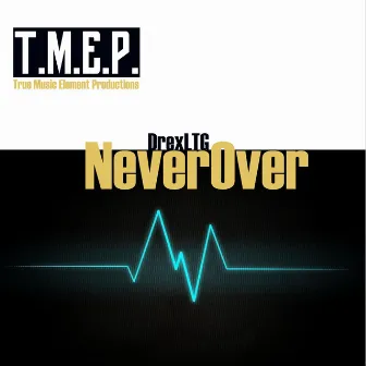 Never Over by Drex ltg