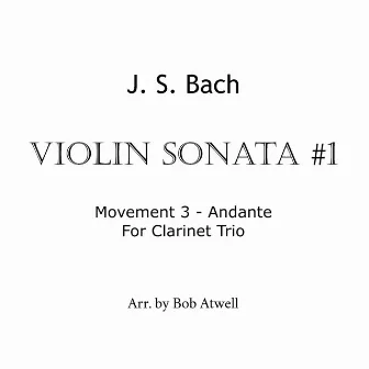 Bach Andante Arr. for Clarinet Trio by Bob Atwell