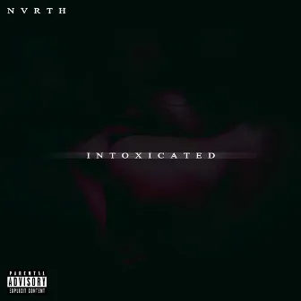 Intoxicated by Nvrth