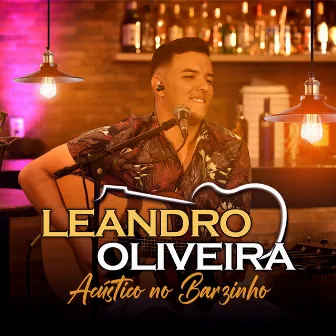 Acústico no Barzinho by Leandro Oliveira