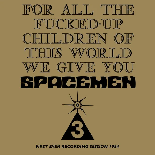 For All The Fucked-Up Children Of This World We Give You Spacemen 3 (First Ever Recording Session, 1984)