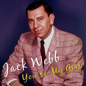 You're My Girl by Jack Webb