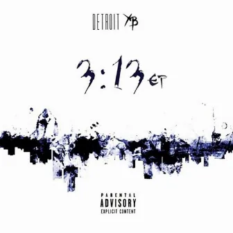 3:13 EP by Detroit YB