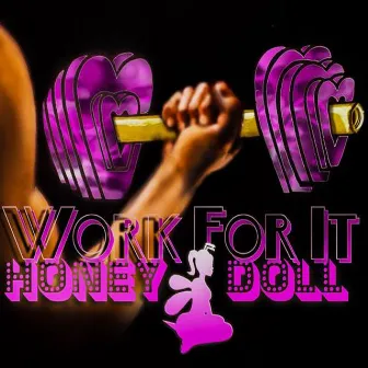 Work for It by Honey Doll