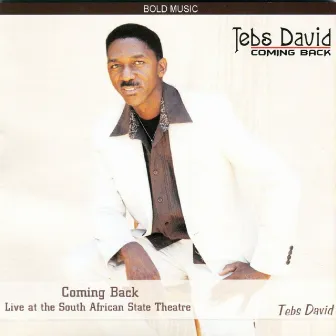 Coming Back (Live At The South African State Theatre) by Tebs David