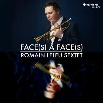 Face(s) à Face(s) [Bonus Track Version] by Romain Leleu Sextet