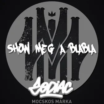 Show Meg A Blabla by Mocskos Márka