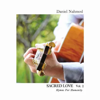 Sacred Love 2: Hymns for Humanity by Daniel Nahmod