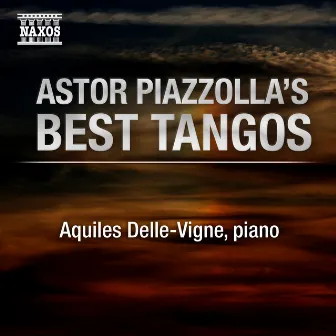 Astor Piazzolla's Best Tangos by Aquiles Delle-Vigne