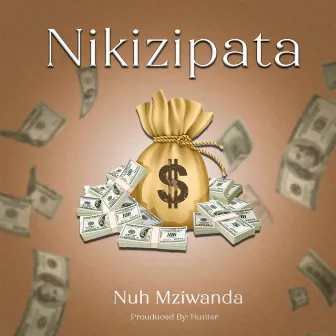 Nikizipata by Nuh Mziwanda