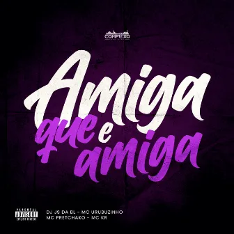 Amiga Que É Amiga by Dj Js da Bl