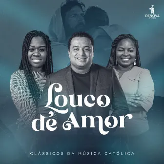 Louco de Amor by Ministério Renova