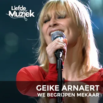 We Begrijpen Mekaar (Uit Liefde Voor Muziek) [Live] by Geike