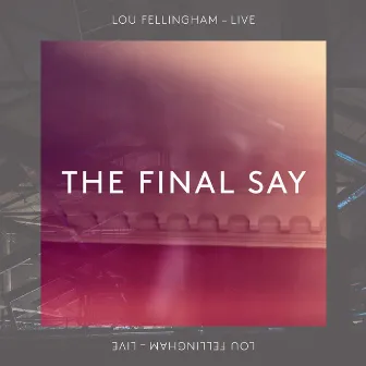 The Final Say (Live) by Lou Fellingham