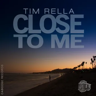 Close To Me by Tim Rella