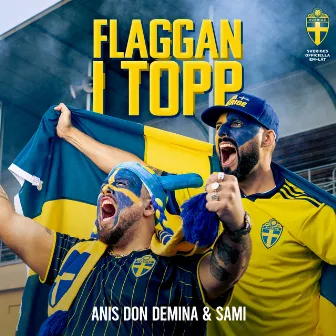 Flaggan i topp (Sveriges Officiella EM-låt 2021) by SAMI