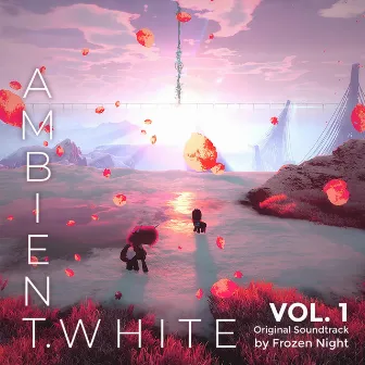 Ambient​.​White (Original Soundtrack Vol. 1) by Frozen Night