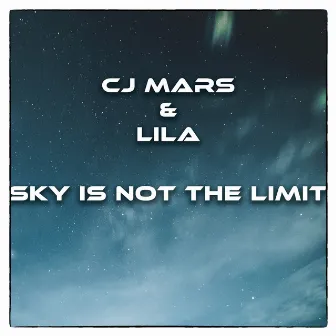 Sky is Not the Limit by CJ Mars