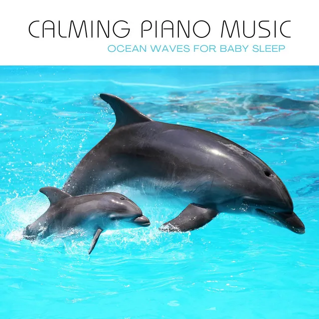 Calming Piano Music & Ocean Waves for Baby Sleep