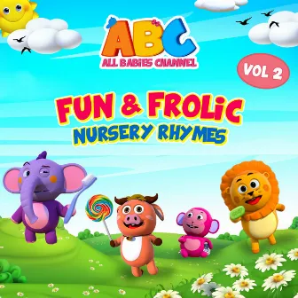 Fun & Frolic Nursery Rhymes. Vol. 2 by All Babies Channel