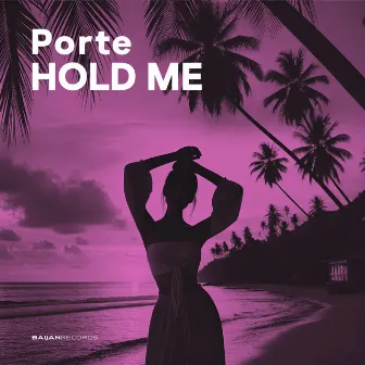 Hold Me by Porte